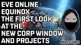 Eve Online : The First Look At The New Corp Windows And Projects (Equinox) plus bonus material