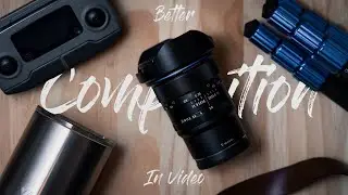 5 EASY Ways to Get BETTER Composition in VIDEO | Quick and Simple Tips for Better Composition