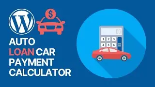 How to Create an Auto Loan / Car Payment Calculator in WordPress? 🚗