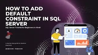 Adding Default Constraint in SQL Server | MS SQL Server Tutorial in Hindi