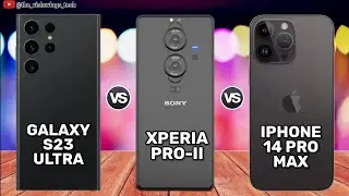 Samsung Galaxy S23 Ultra vs Sony Xperia Pro-II vs Apple iPhone 14 Pro Max || Price & Reviews 2023