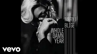 Mary J. Blige - Whole Damn Year (Official Audio)