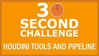 30 Second Challenge - Houdini Tools and Pipeline