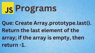 Create Array.prototype.last() | JavaScript Practical | Interview