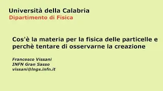 Vissani: Cos'è la materia per la fisica delle particelle e perchè tentare di osservarne la creazione