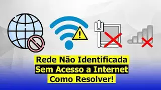 Rede Não Identificada, Sem Acesso a Internet - Como Resolver (Solução)