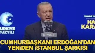 Cumhurbaşkanı Erdoğan Yeniden İstanbul şarkısına eşlik ediyor