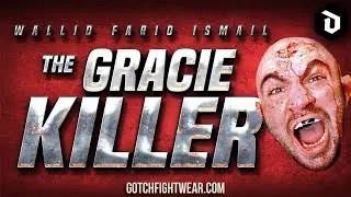 Wallid Ismail - THE GRACIE KILLER