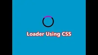 How to Make Simple Loader Using Html and CSS