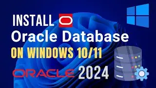 How to install Oracle 21c database on windows 10/11 2024