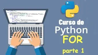 Curso de Python desde cero para principiantes | FOR, parte1 (video 12)