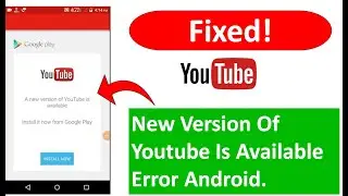 Fix New Version Of YouTube Is Available Error Android Problem and Solution