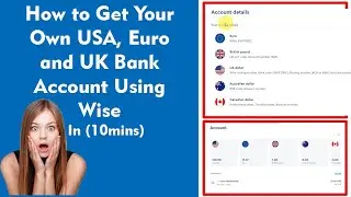 How to Get a UK, USA Euro Bank Account Using Wise and Verify your Wise Account (2023)