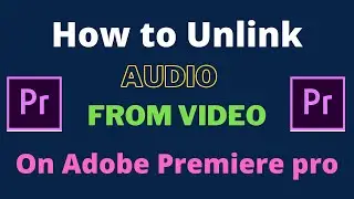 How to Unlink Audio From Video On Adobe Premiere Pro | Separate Audio From Video