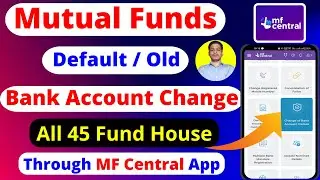 Mutual fund Default Bank account change mf central | How to change Old bank account in Mutual fund