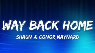 SHAUN & Conor Maynard - Way Back Home (Lyrics)