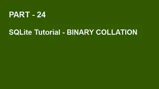 SQLite Tutorial Part 24 - BINARY Collation