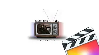 VHS Effect | Final Cut Pro x Tutorial No plugins needed! 