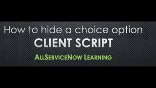 AllServiceNow Learning - Hide a choice option from some roles