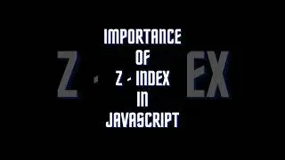 Importance of z Index In JavaScript | Javascript Interview Questions | 