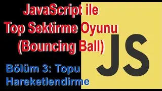 JavaScript Oyun Bölüm 3: Topu Hareketlendirme