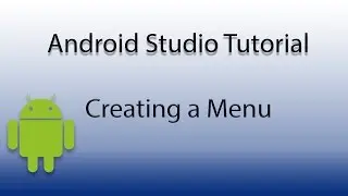 Android Studio: Creating A Menu