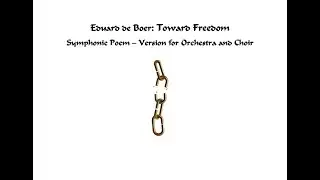 Eduard de Boer: Toward Freedom, Symphonic Poem for Orchestra with choir ad libitum (2022)