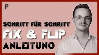 Fix & Flip für Einsteiger und Anfänger! Womit fängst du an und was ist überhaupt zu beachten?