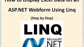 How to Display Excel Data on an ASP.NET Webform Using Linq(Step by Step)