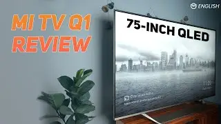 Xiaomi Mi TV Q1 75-inch QLED Review | 4K, Dolby Vision, Full Array Local Dimming, 30W Speakers