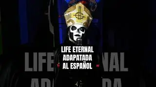 Life Eternal en Español - GHOST - #thebandghost #coverenespañol #ghostbc #papaemeritus