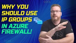 Why You Should Use IP Groups in Azure Firewall