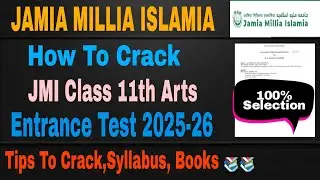 How To Crack Jamia Class 11th Arts Entrance 2025 || JMI Class 11 Arts entrance syllabus, books 2025