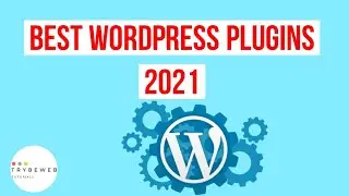 Best WordPress Plugins 2021 [SEO, UI, Analytics Top Plugins]