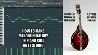 How To Create Mandolin Melody In Fl Studio Piano Roll | Punjabi Tutorial | Karamveer Saini Music |