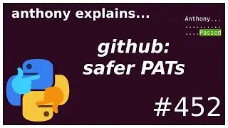 safer github personal access tokens (intermediate) anthony explains #452