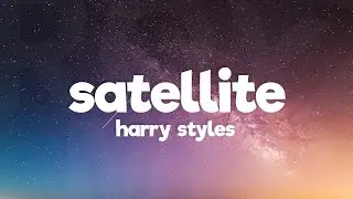 Harry Styles - Satellite (Lyrics)