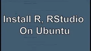 Install R and RStudio on Ubuntu 12.04/14.04/16.04