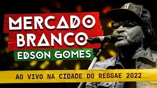 Edson Gomes - Mercado Branco (AO VIVO EM SALVADOR)