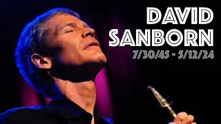 RIP Dave. My Unexpected Path Meeting and Working with David Sanborn