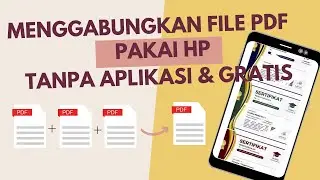 Tutorial Menggabungkan PDF Menggunakan HP, Tanpa Aplikasi tambahan dan Gratis