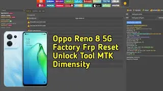 Oppo Reno 8 5G Factory Frp Reset Unlock Tool MTK Dimensity.