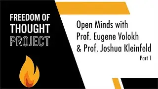 Open Minds with Prof. Eugene Volokh & Prof. Joshua Kleinfeld - Part I