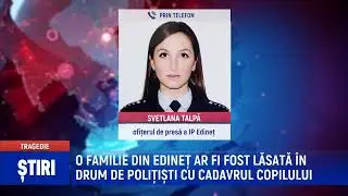 O FAMILIE DIN EDINEȚ AR FI FOST LĂSATĂ ÎN DRUM DE POLIȚIȘTI CU CADAVRUL COPILULUI