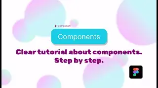 Understand and create components! Ideal for absolute beginners. 