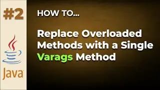 Java Tips and Tricks #2:  Replacing Overloaded Methods with a Single Varags Method