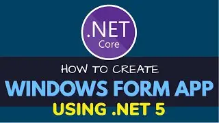 Create Windows Form Application (Win Form App) using .NET 5