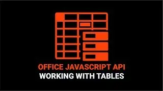 How To Work With Tables in the Office JavaScript API