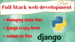 Django Full Stack Web Development #7 | managing static files, crispy forms and custom CSS