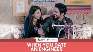 FilterCopy | When You Date An Engineer | Ft. Pranay Pachauri and Anjali Barot